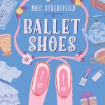 Ballet Shoes by Noel Streatfeild