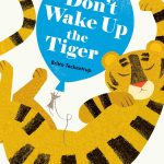 Don't Wake Up the Tiger by Britta Teckentrup