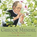 Gregor Mendel: The Friar Who Grew Peas by Cheryl Bardoe & Jos. A. Smith