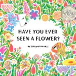 Have You Ever Seen a Flower? by Shawn Harris