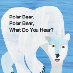 Polar Bear, Polar Bear, What Do You Hear by Bill Martin Jr.