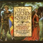 The Kitchen Knight by Margaret Hodges and Trina Schart Hyman