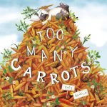 Too Many Carrots by Katy Hudson