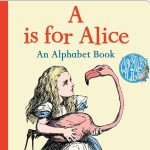 A is for Alice: An Alphabet Book By Lewis Carroll