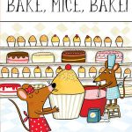 Bake, Mice, Bake! by Eric Seltzer & Natascha Rosenberg