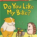 Do You Like My Bike?(Hello, Hedgehog!) by Norm Feuti