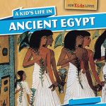 A Kid's Life in Ancient Egypt by Sarah Machajewski