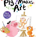 Pig Makes Art by Laura Gehl & Fred Blunt