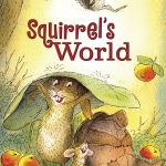 Squirrel's World by Lisa Moser