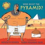 Who Built the Pyramid? by Meredith Hooper & Robin Heighway-Bury