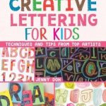 Creative Lettering For Kids by Jenny Doh
