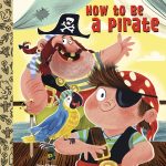 How To Be a Pirate by Sue Fliess