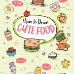 How To Draw Cute Food by Angela Nguyen