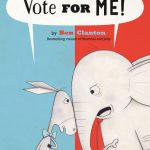 Vote for Me! by Ben Clanton